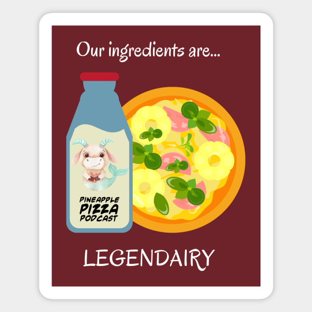 Legendairy for Dark Colors Magnet by Pineapple Pizza Podcast